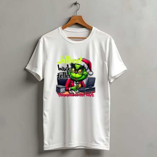 Jolliest Bank Teller Grinch This Side Of The Bank Merry Christmas T Shirt 1 t shirt 1
