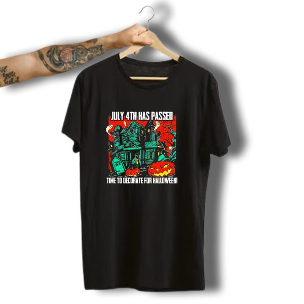 July 4Th Has Passed Time To Decorate For Halloween Haunted House Pumpkins Ghosts T Shirt t shirt 1
