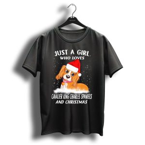 Just A Girl Who Loves Cavalier King Charles Spaniels And Christmas T-Shirt