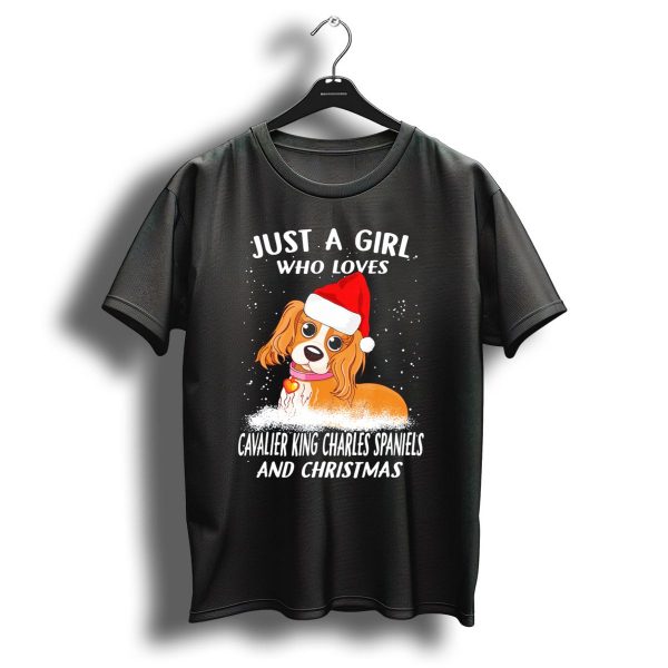 Just A Girl Who Loves Cavalier King Charles Spaniels And Christmas T Shirt 1 t shirt 1