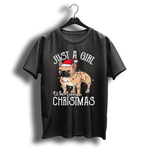 Just A Girl Who Loves Christmas Frenchie Dog T-Shirt