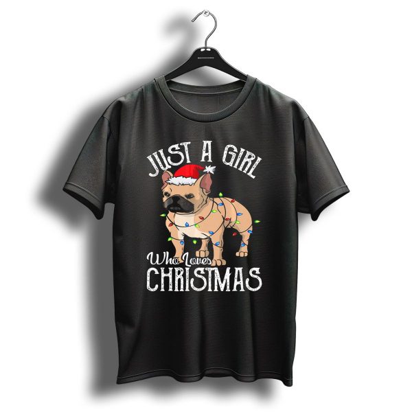 Just A Girl Who Loves Christmas Frenchie Dog T Shirt 1 t shirt 1