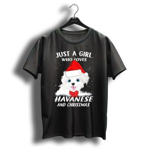 Just A Girl Who Loves Havanese And Christmas T-Shirt