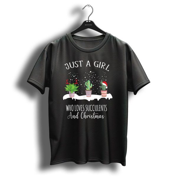 Just A Girl Who Loves Succulents And Christmas T Shirt 1 t shirt 1