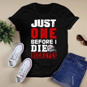 Just One Before I Die Ohio State Buckeyes T Shirt