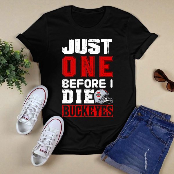 Just One Before I Die Ohio State Buckeyes T Shirt Black 1