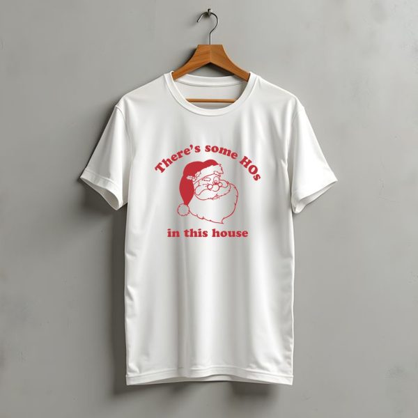 Katvonwitt Theres Some Hos In This House Santa Christmas Vintage Humor T Shirt t shirt 1