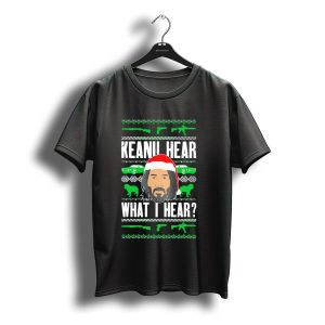 Keanu Hear What I Hear Christmas Santa Guns Cars T-Shirt
