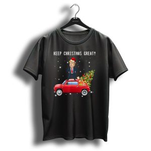 Keep Christmas Great Trump Santa Hat Standing On Red Truck With Christmas Tree And Gifts T Shirt 1