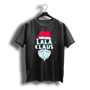 Lala Claus Santa Christmas Beard And Hat T-Shirt
