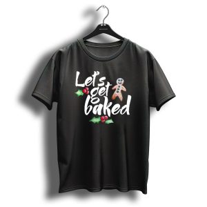 Let's Get Baked Gingerbread Cookie Christmas Holly T-Shirt