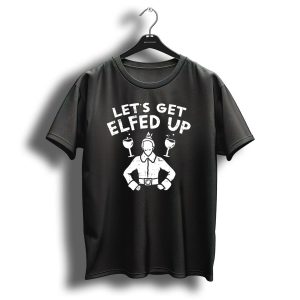 Let's Get Elfed Up Funny Christmas Elf Wine Party T-Shirt