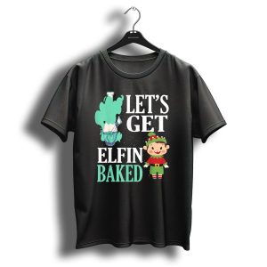 Let's Get Elfin Baked Funny Christmas Elf T-Shirt