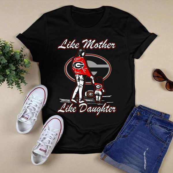 Like Mother Like Daughter Georgia Bulldogs T Shirt 1