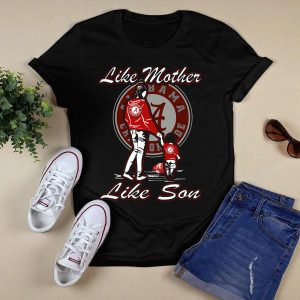 Like Mother Like Son Alabama Crimson Tide T Shirt