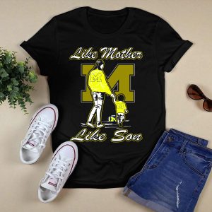 Like Mother Like Son Michigan Wolverines M T-Shirt
