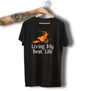 Living My Best Life Halloween Witch Flying On Broomstick T-Shirt