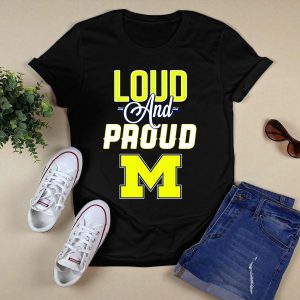 Loud And Proud Michigan Wolverines M T-Shirt
