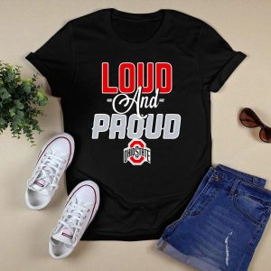 Loud And Proud Ohio State Buckeyes T Shirt