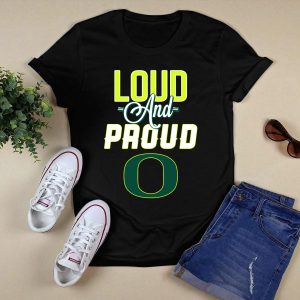 Loud And Proud Oregon Ducks T-Shirt