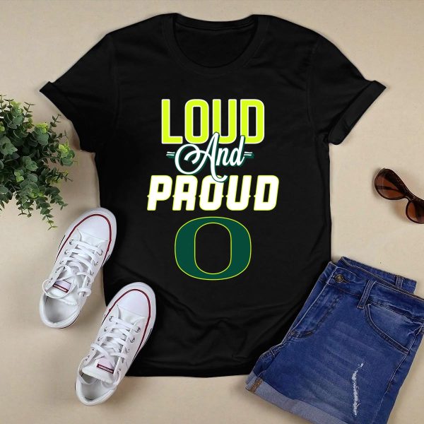 Loud and Proud Oregon Ducks T Shirt 1