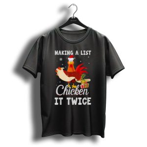 Making A List Chicken It Twice Christmas Funny Farming T-Shirt