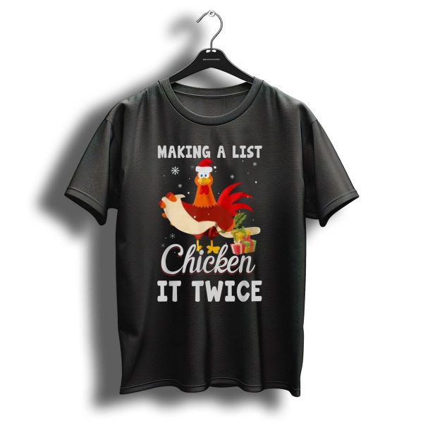 Making A List Chicken It Twice Christmas Funny Farming T Shirt 1 t shirt 1