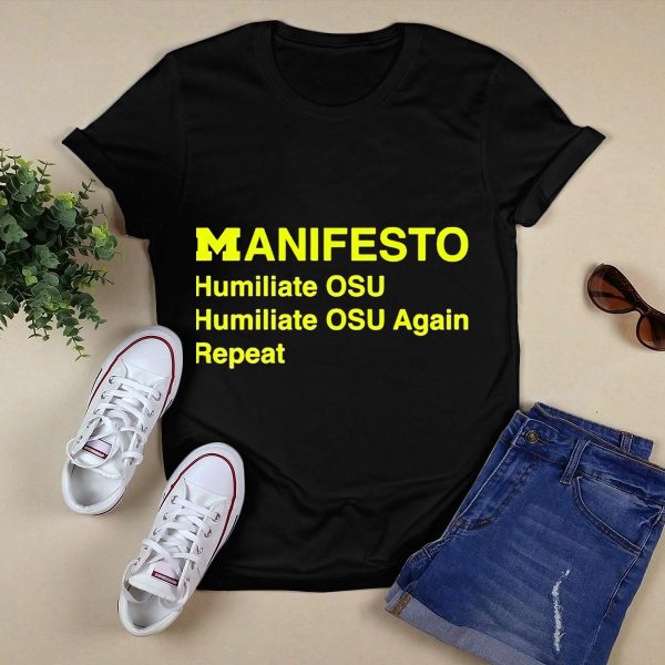 Manifesto Humiliate OSU Humiliate OSU Again Repeat Michigan Wolverines T Shirt Black 1