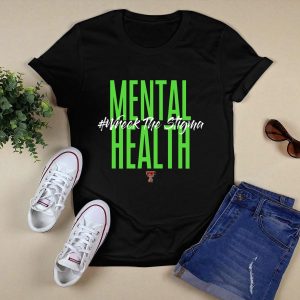 Mental Health Wreck The Stigma Texas Tech T-Shirt