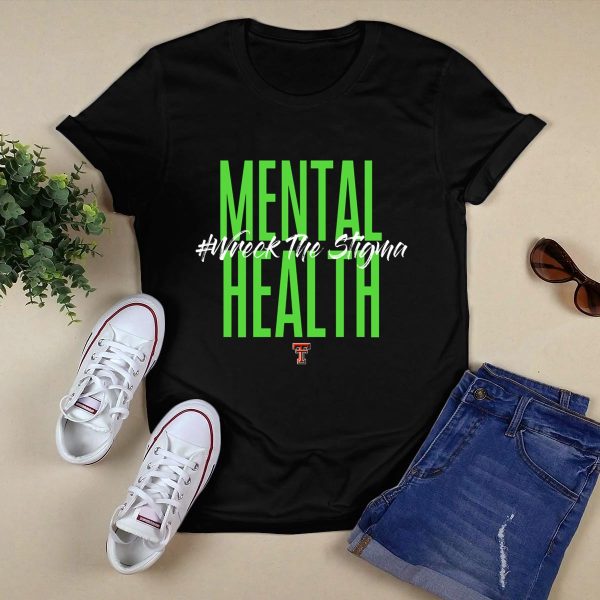 Mental Health Wreck The Stigma Texas Tech T Shirt Black 1