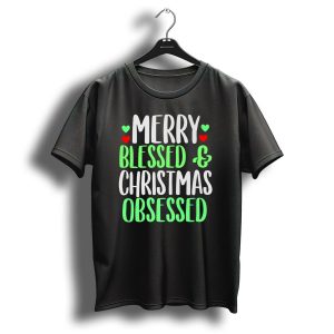 Merry Blessed And Christmas Obsessed T-Shirt