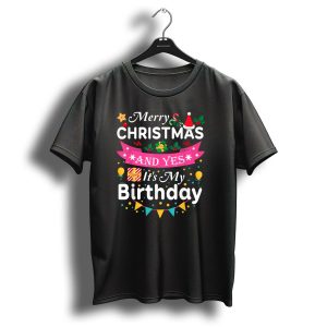 Merry Christmas And Yes Its My Birthday With Festive Elements T-Shirt