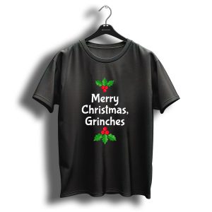 Merry Christmas Grinches Holly Berry Festive Greetings T-Shirt