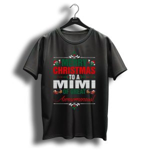 Merry Christmas To A Mimi Of Great Awesomeness Festive Holiday Greetings T Shirt