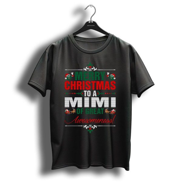 Merry Christmas To A Mimi Of Great Awesomeness Festive Holiday Greetings T Shirt 1 t shirt 1