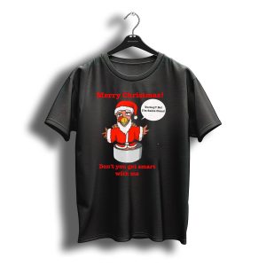 Merry Christmas Turkey Santa Claus Don'T You Get Smart With Me T-Shirt