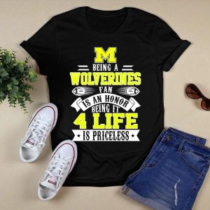 Michigan Wolverines Fan 4 Life Is Priceless Being An Honor T-Shirt