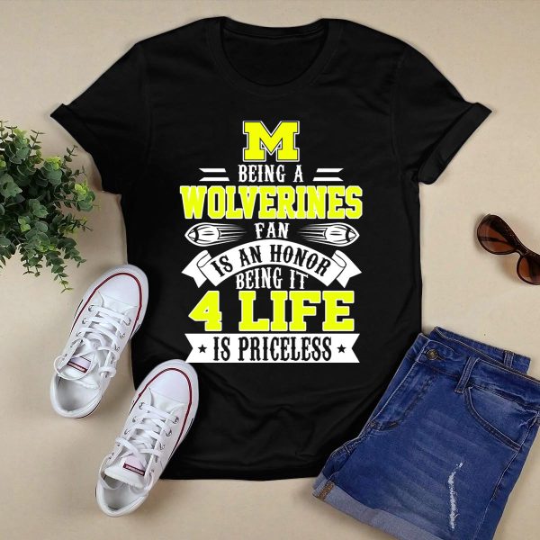 Michigan Wolverines Fan 4 Life Is Priceless Being An Honor T Shirt Black 1