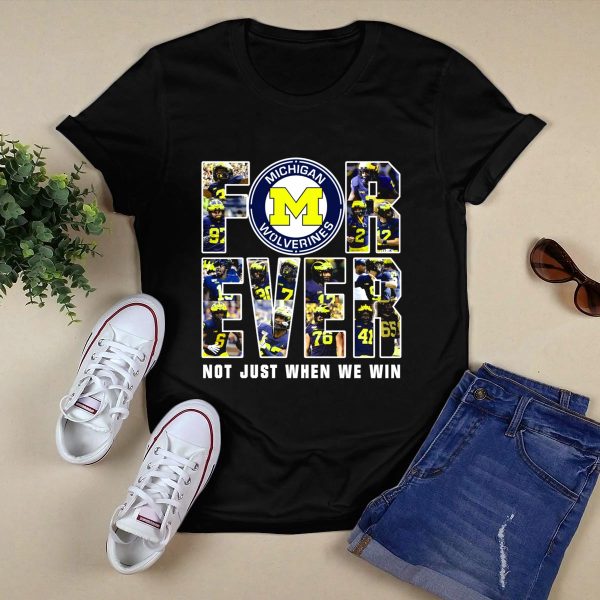 Michigan Wolverines Forever Not Just When We Win T Shirt Black 1