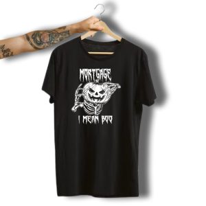Mortgage I Mean Boo Halloween Skeleton Pumpkin T-Shirt