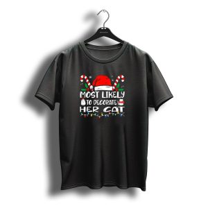 Most Likely To Decorate Her Cat Christmas Santa Hat Candy Canes Lights T-Shirt