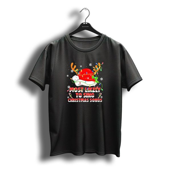 Most Likely To Sing Christmas Songs Santa Hat Reindeer Antlers Lights T Shirt t shirt 1