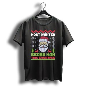 Most Wanted Beard Man This Christmas Santa Ugly T Shirt