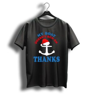 My Boat Doesnt Run On Thanks Christmas Boating Funny Matching Captain T-Shirt