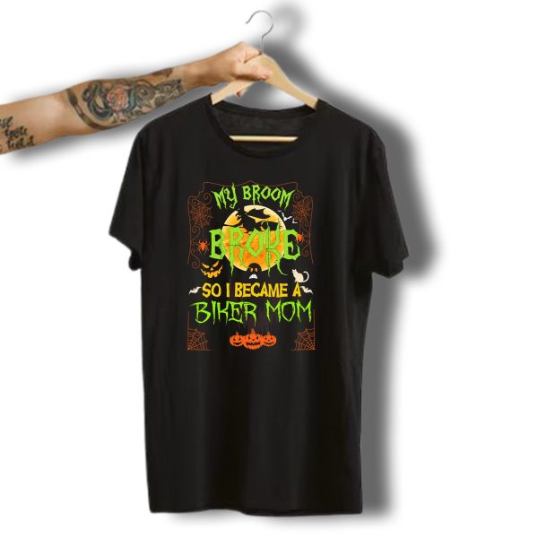 My Broom Broke So I Became A Biker Mom Halloween Witch Pumpkin Moon Cat Ghost T Shirt t shirt 1