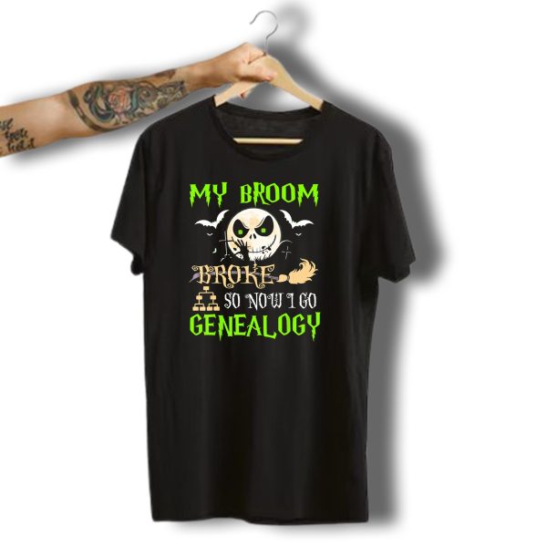 My Broom Broke So Now I Go Genealogy Halloween Skeleton Face Bats T Shirt 1 t shirt 1