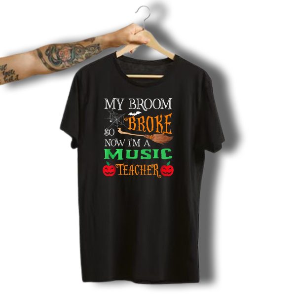 My Broom Broke So Now Im A Music Teacher Halloween Spider Webs Broomsticks Pumpkins T Shirt t shirt 1