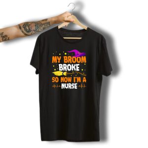 My Broom Broke So Now I'm A Nurse Halloween Witch Hat Broomstick Stars T-Shirt