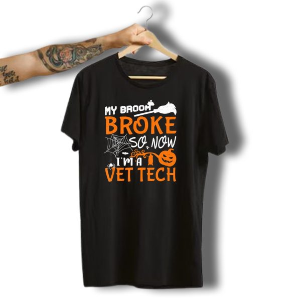 My Broom Broke So Now Im A Vet Tech Halloween Theme With Spider Web Bat And Pumpkin T Shirt t shirt 1