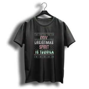 My Christmas Spirit Is Tequila Ugly Sweater Style Festive Text T Shirt